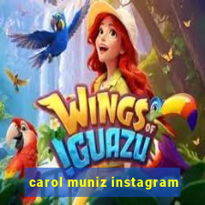 carol muniz instagram